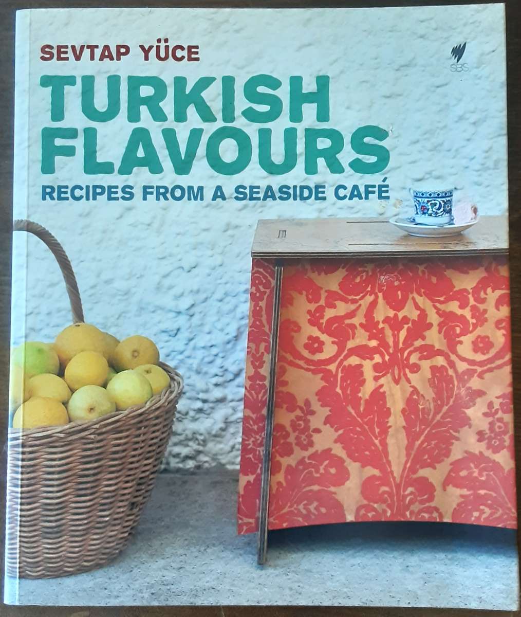 Turkish Flavours Recipes from a Seaside Cafe by Sevtap Yuce
