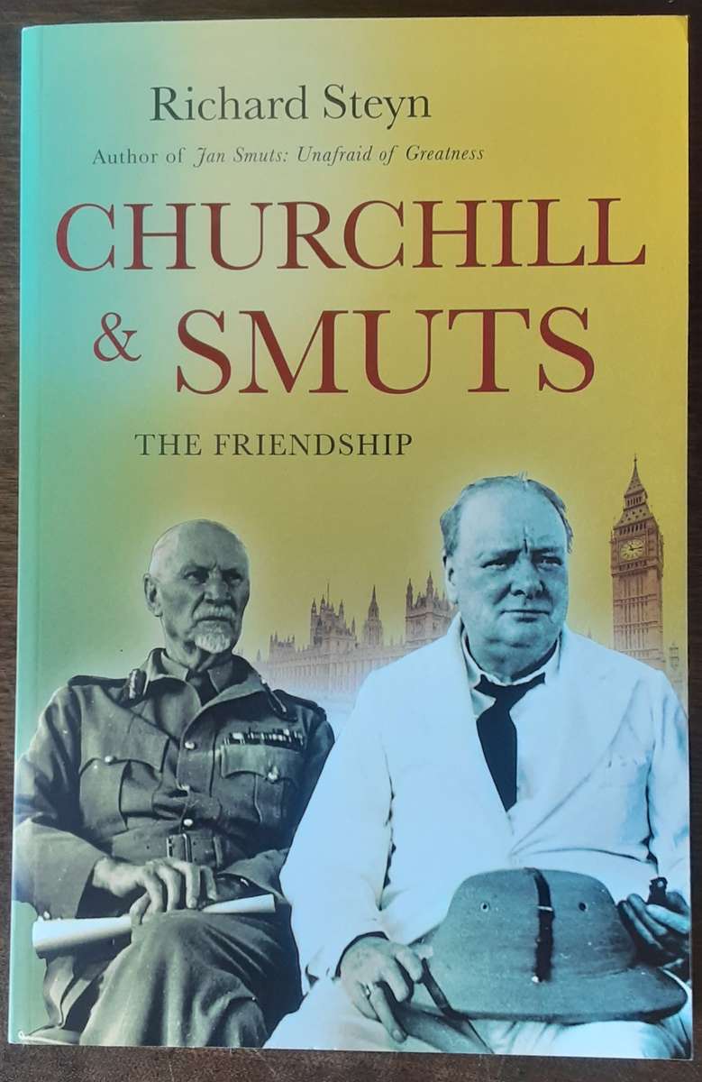 Churchill and Smuts The Friendship by Richard Steyn **Signed Copy **