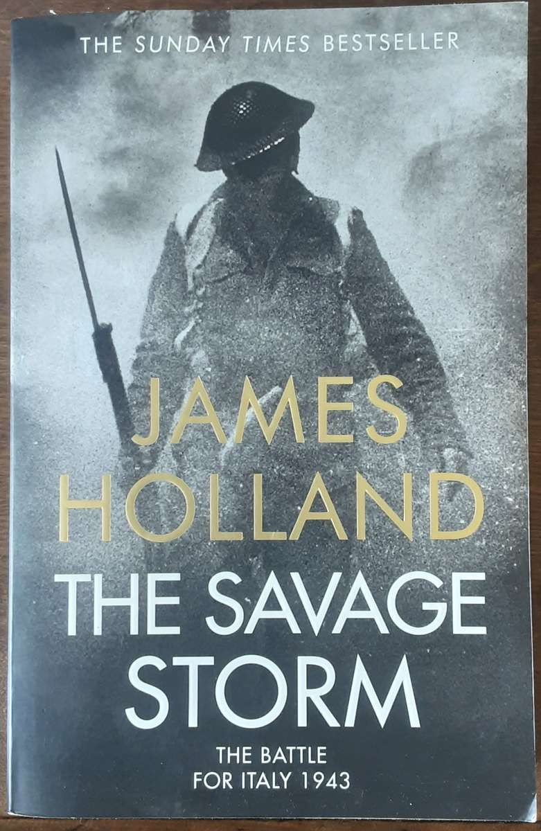 The Savage Storm The Battle For Italy 1943 by James Holland