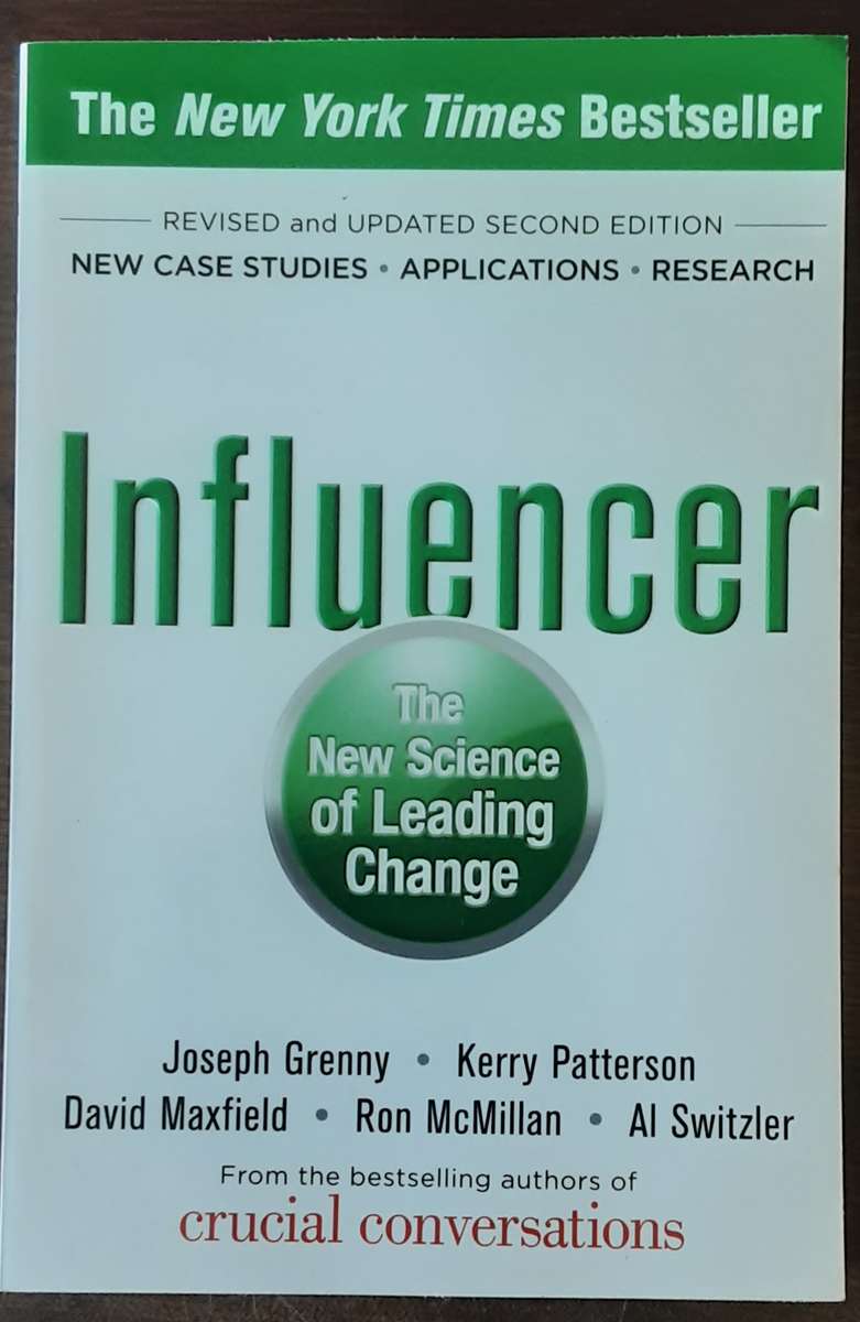 Influencer The New Science of leading Change by Grenny, Patterson, Maxfield, McMillan and Swizler
