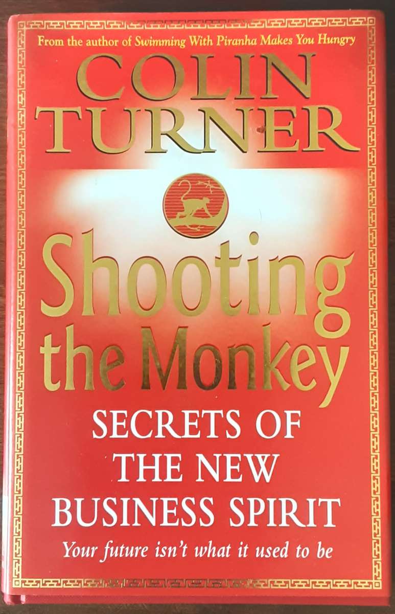 Shooting The Monkey Secrets of the New Business Spirit by Colin Turner ***Signed Copy**