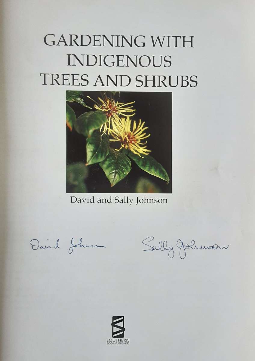 Gardening With Indigenous Trees and Shrubs by David and Sally Johnson **Signed Copy **