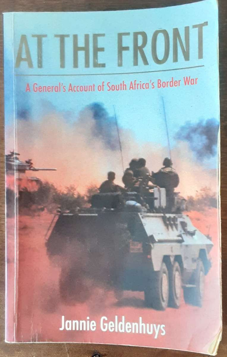 At The Front A General's Account of South Africa's Border War by Jannie Geldenhuys
