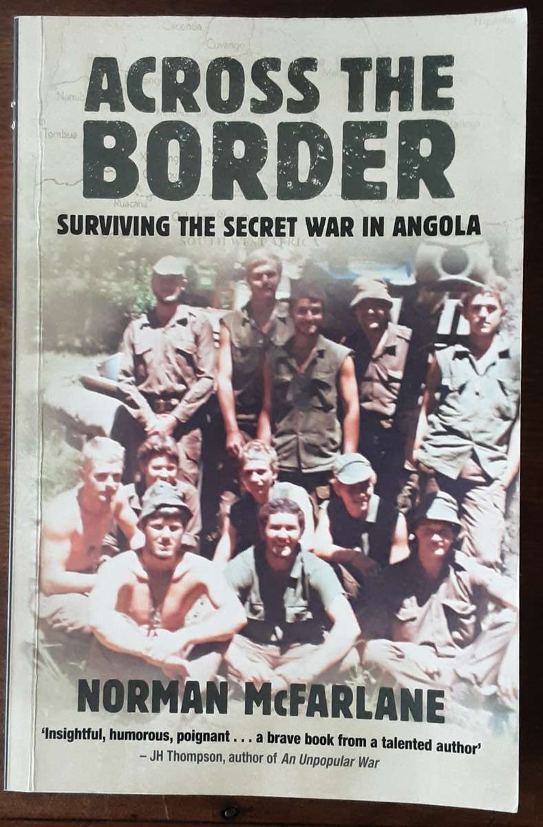 Across The Border, Surviving the Secret War in Angola by Norman McFarlane