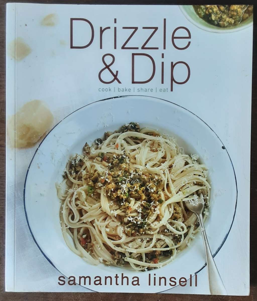 Drizzle and Dip,  Cook Bake Share Eat by Samantha Linsell