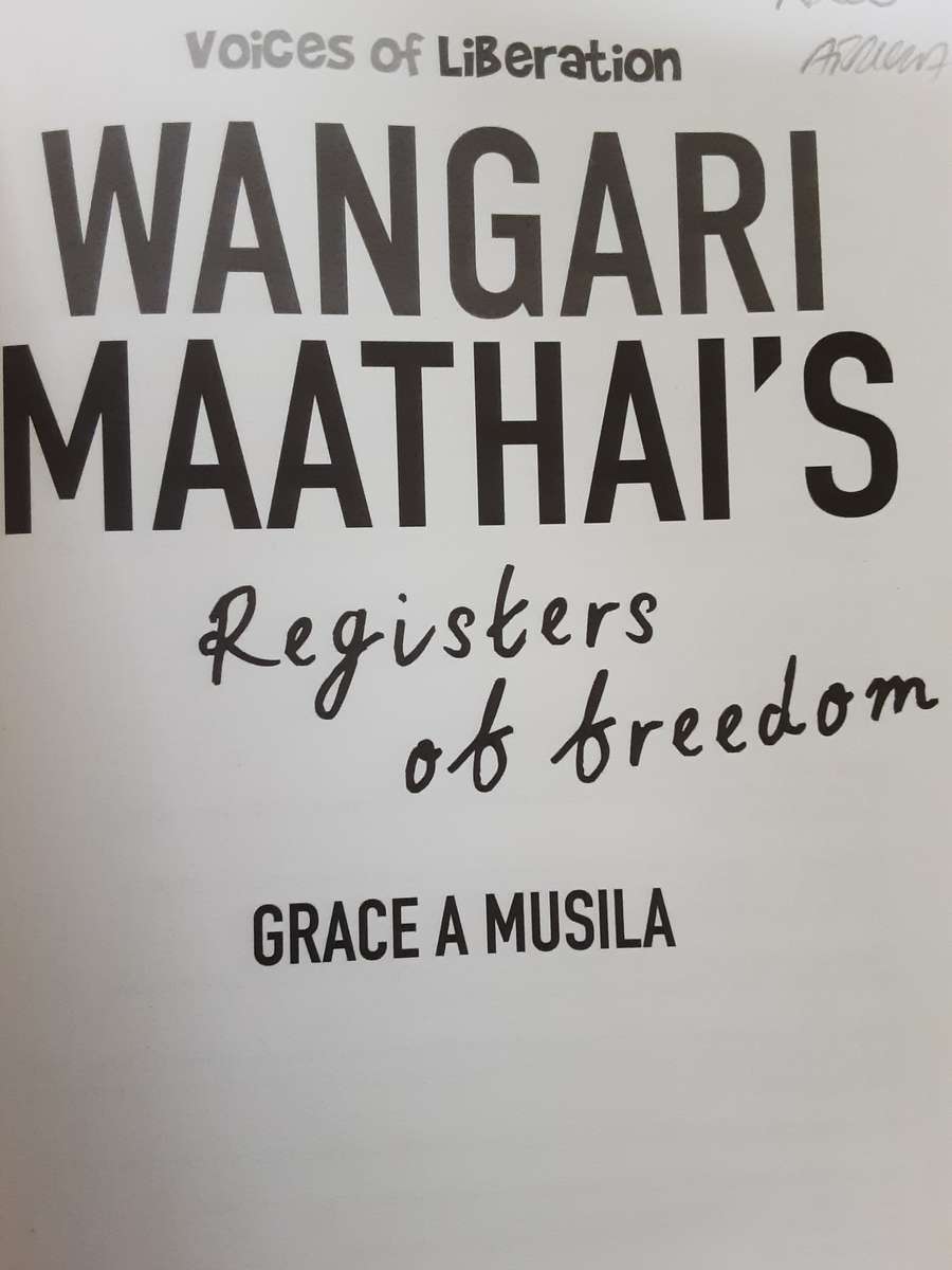 Wangari Maathai's Registers of Freedom Selected Writings edited by Grace Musila