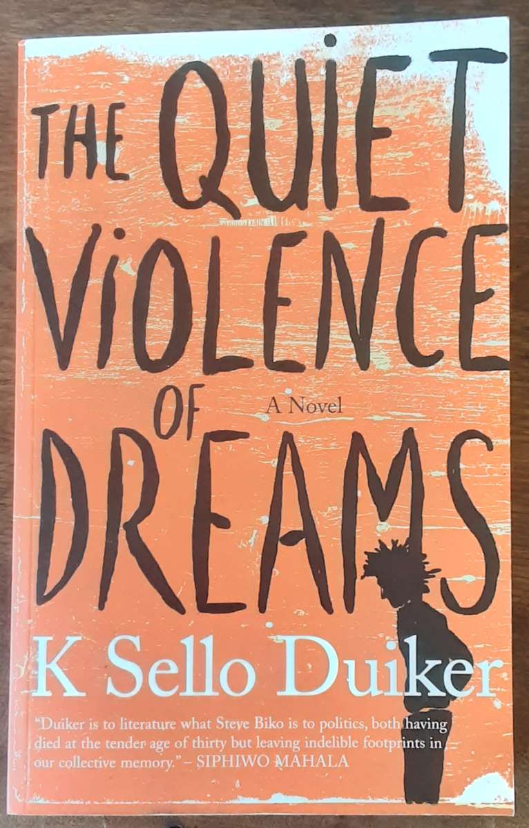The Quiet Violence of Dreams by K Sello Duiker