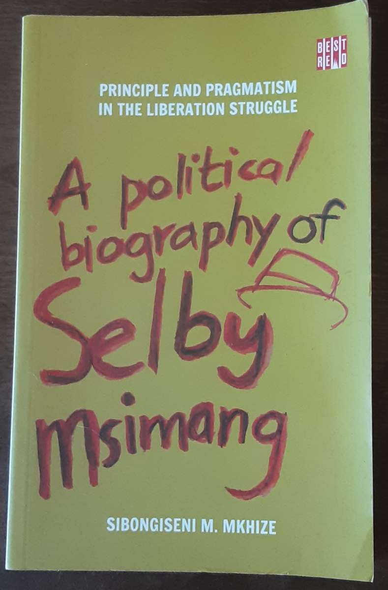 A Political Biography of Selby Msimang by Sibongiseni M Mkhize **Signed Copy **