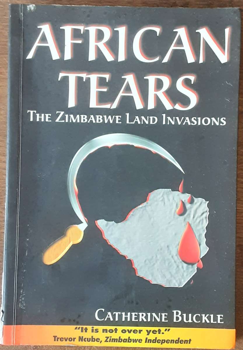 African Tears, The Zimbabwe Land Invasions by Catherine Buckle