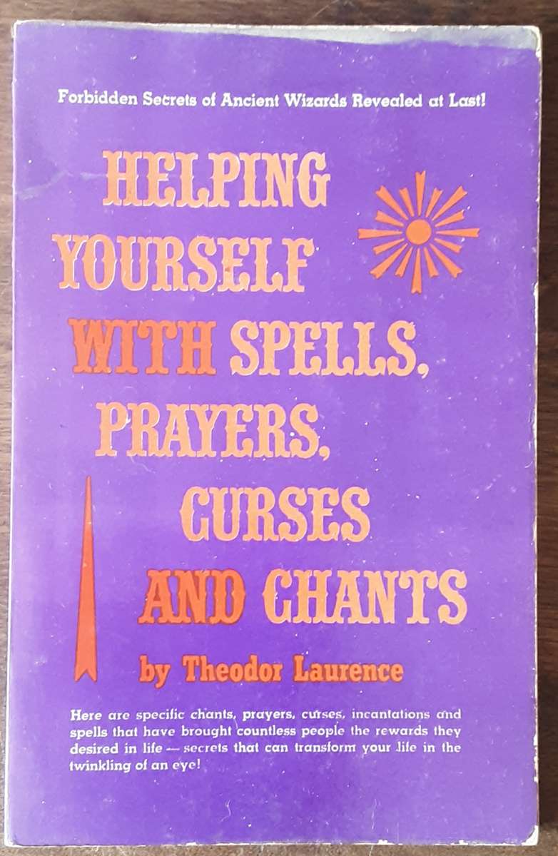 Helping Yourself With Spells, Prayers, Curses and Chants by Theodor Laurence ***Scarce title ***