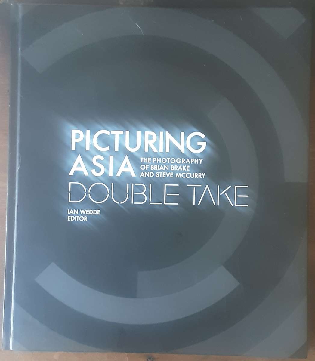 Picturing Asia Double Take The Photography of Brian Brake & Steve McCurry edited by Ian Wedde