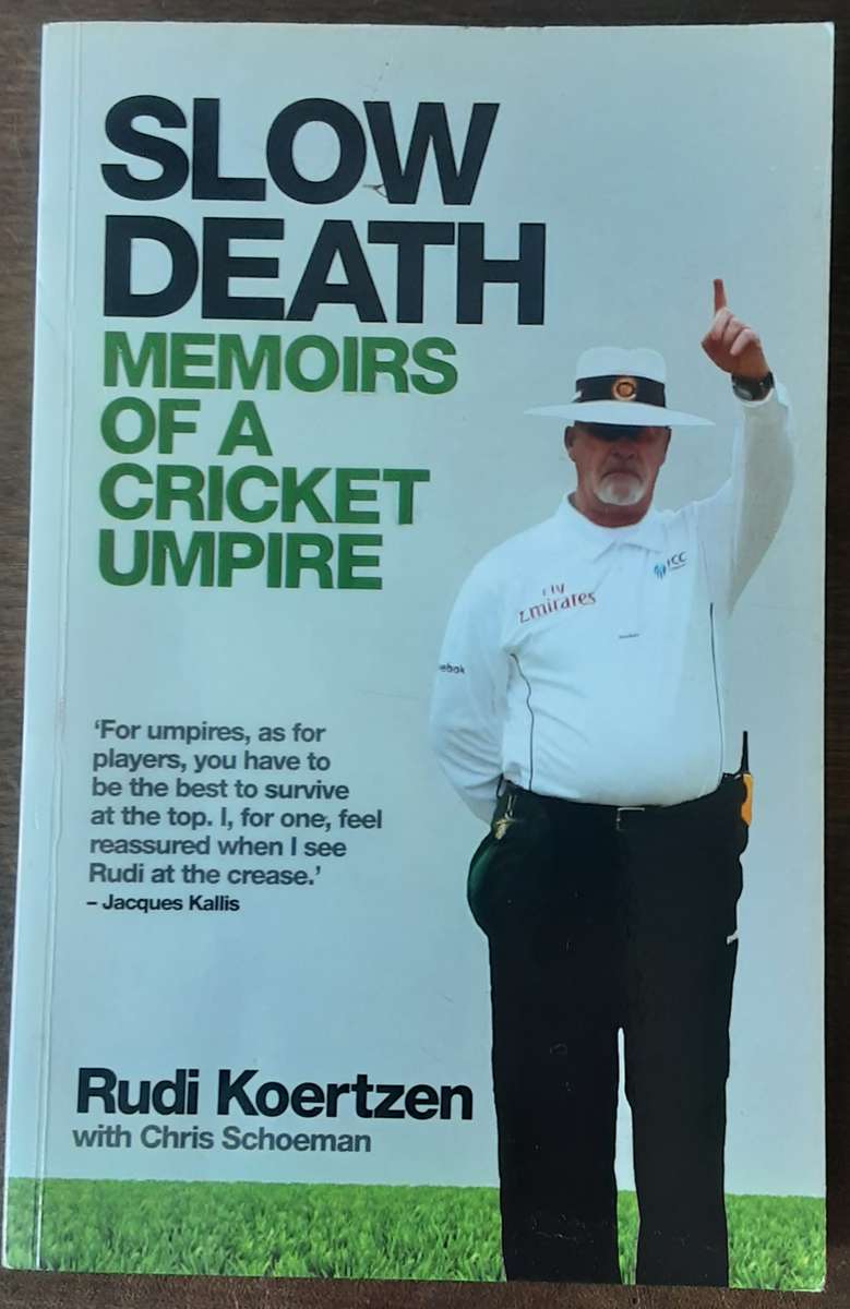 Slow Death Memories of a Cricket Umpire by Rudi Koertzen **Signed Copy **