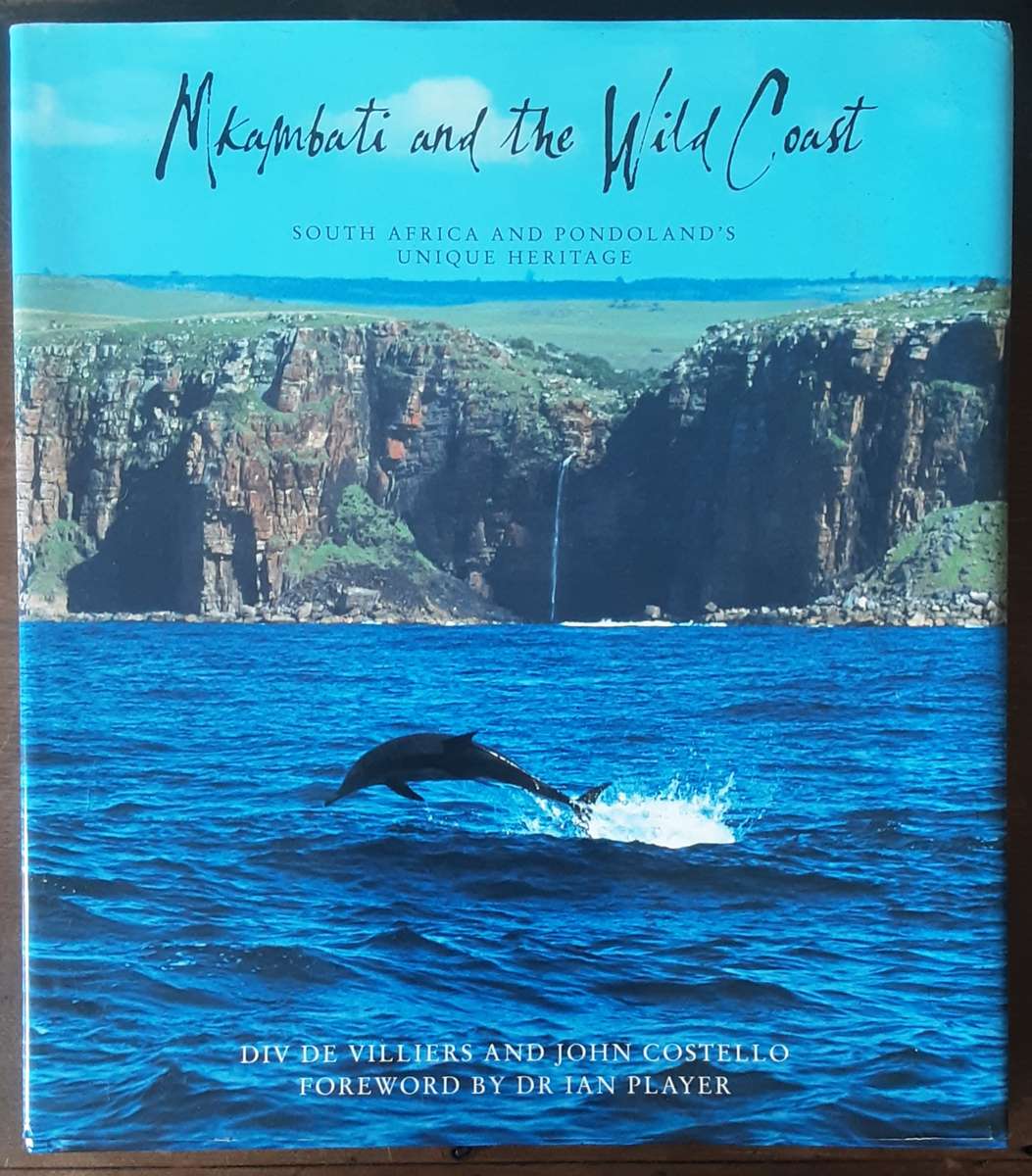 Mkambati and the Wild Coast, Pondolands Unique Heritage by Div de Villiers and John Costello