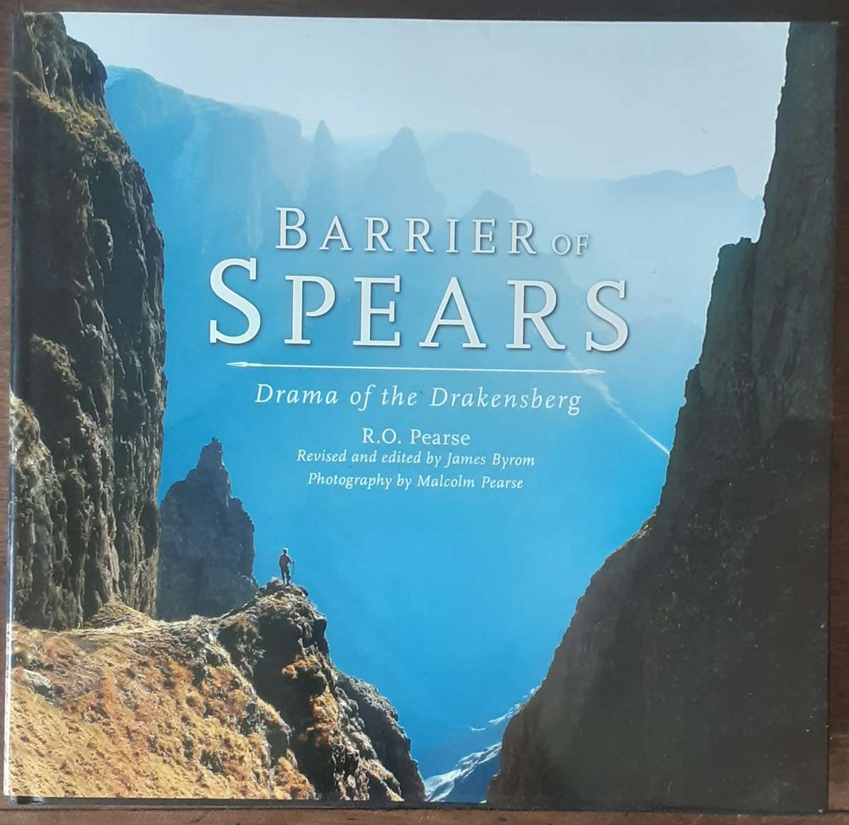 Barrier of Spears, drama of the Drakensberg by R O Pearse revised & edited by James Byrom