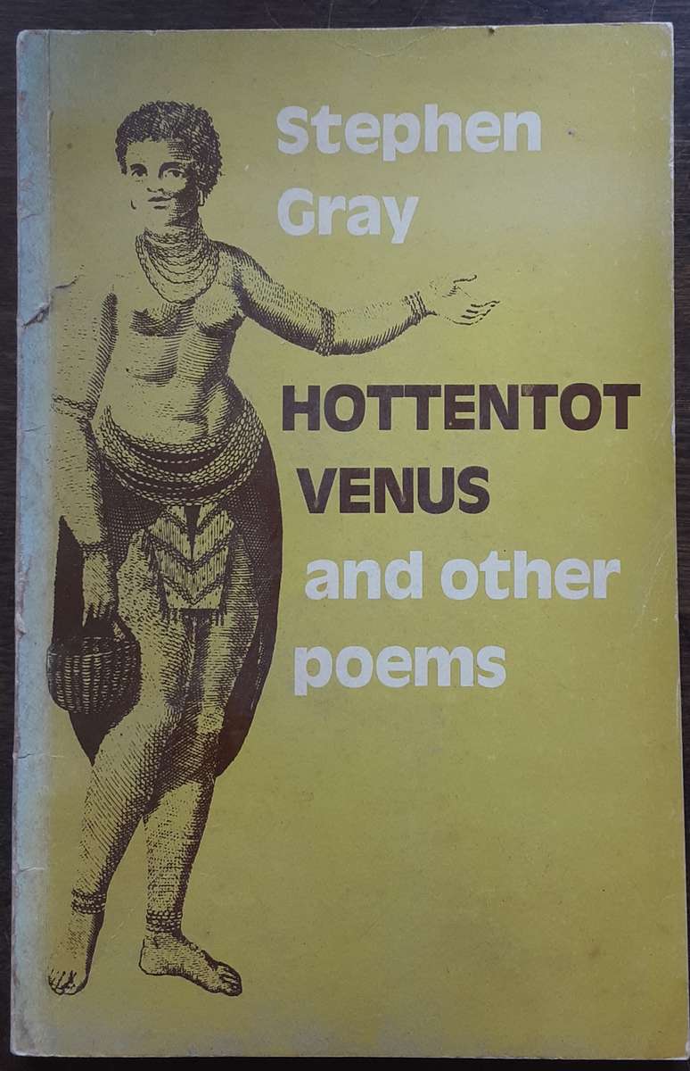 Hottentot Venus and Other Poems by Stephen Gray **Signed Copy *