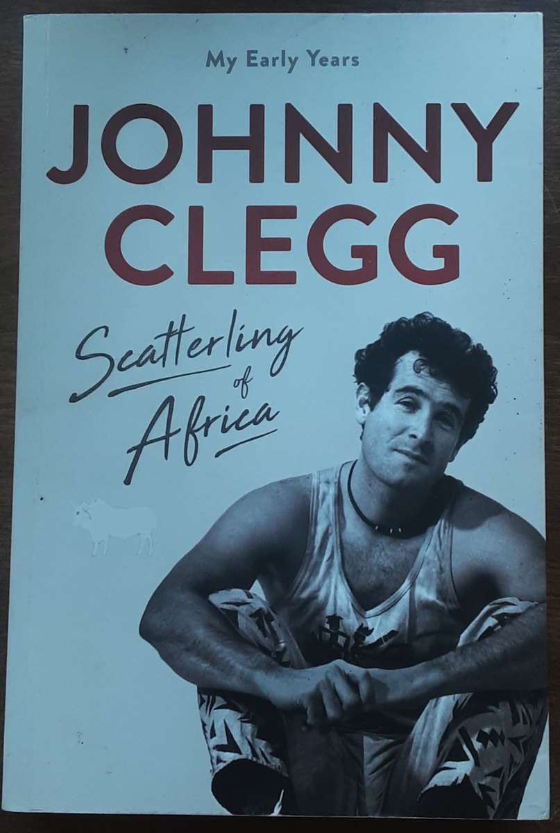 Scatterlings of Africa, My Early Years by Johnny Clegg