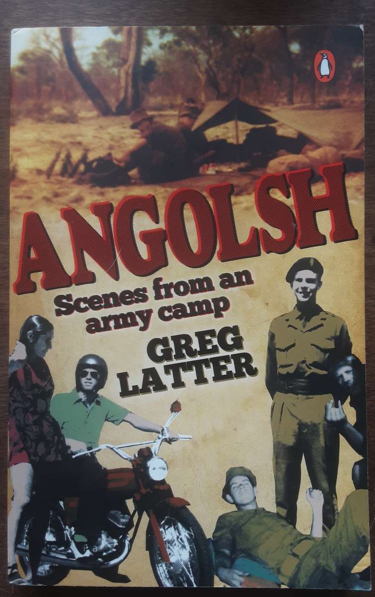 Angolsh, Scenes from an Army Camp by Greg Latter