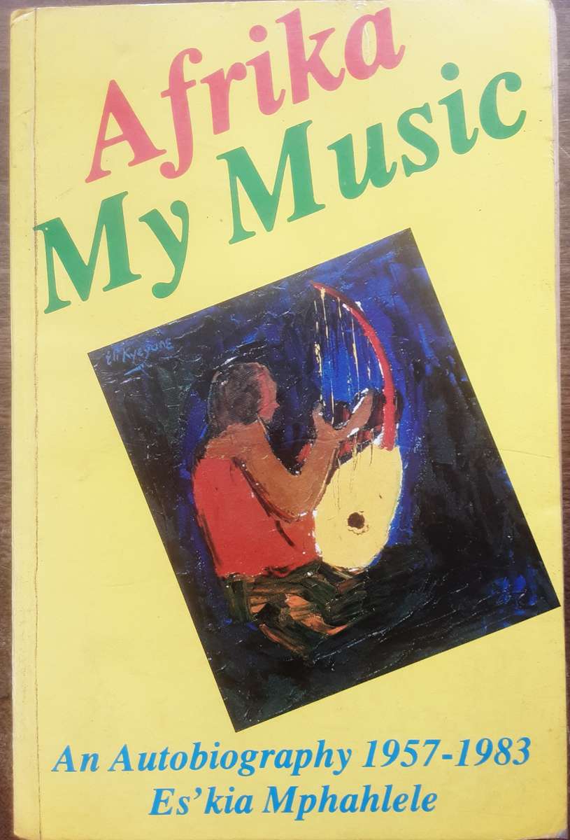 Afrika My Music An Autobiography 1957 1983 by Es' Kia Mphahlele **First Edition **