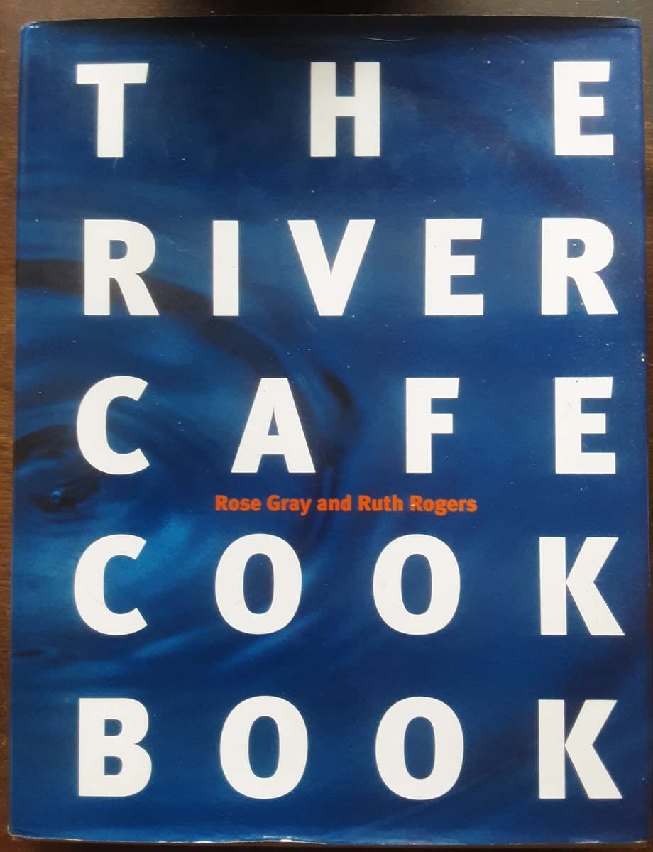 The River Cafe Cook Book by Rose Gray and Ruth Rogers