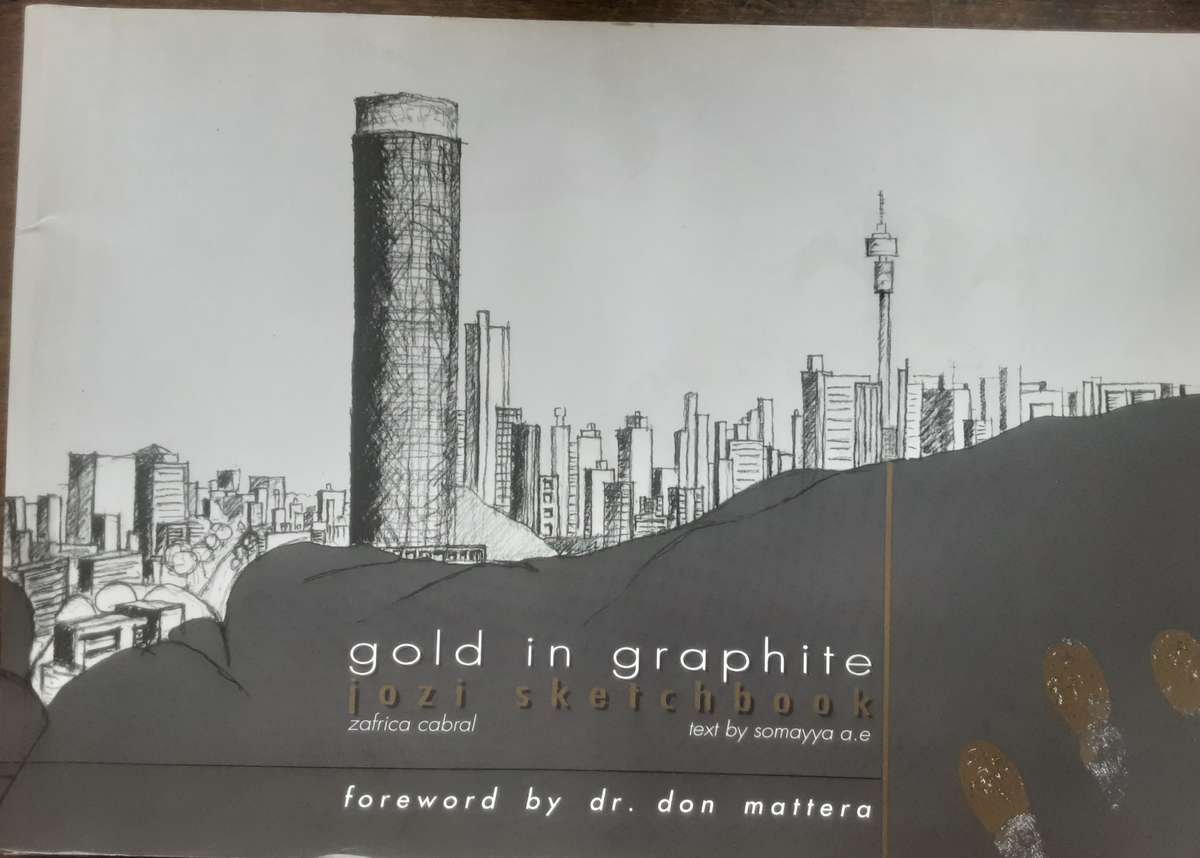 Gold in Graphite Jozi Sketchbook by Zafrica Cabral text by Sommayya a.e