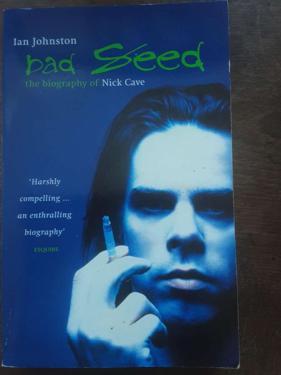 Bad Seed the Biography of Nick Cave