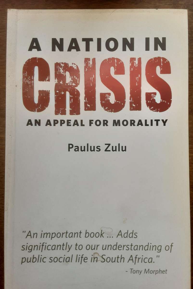 A Nation in Crisis An Appeal for Morality by Paulus Zulu