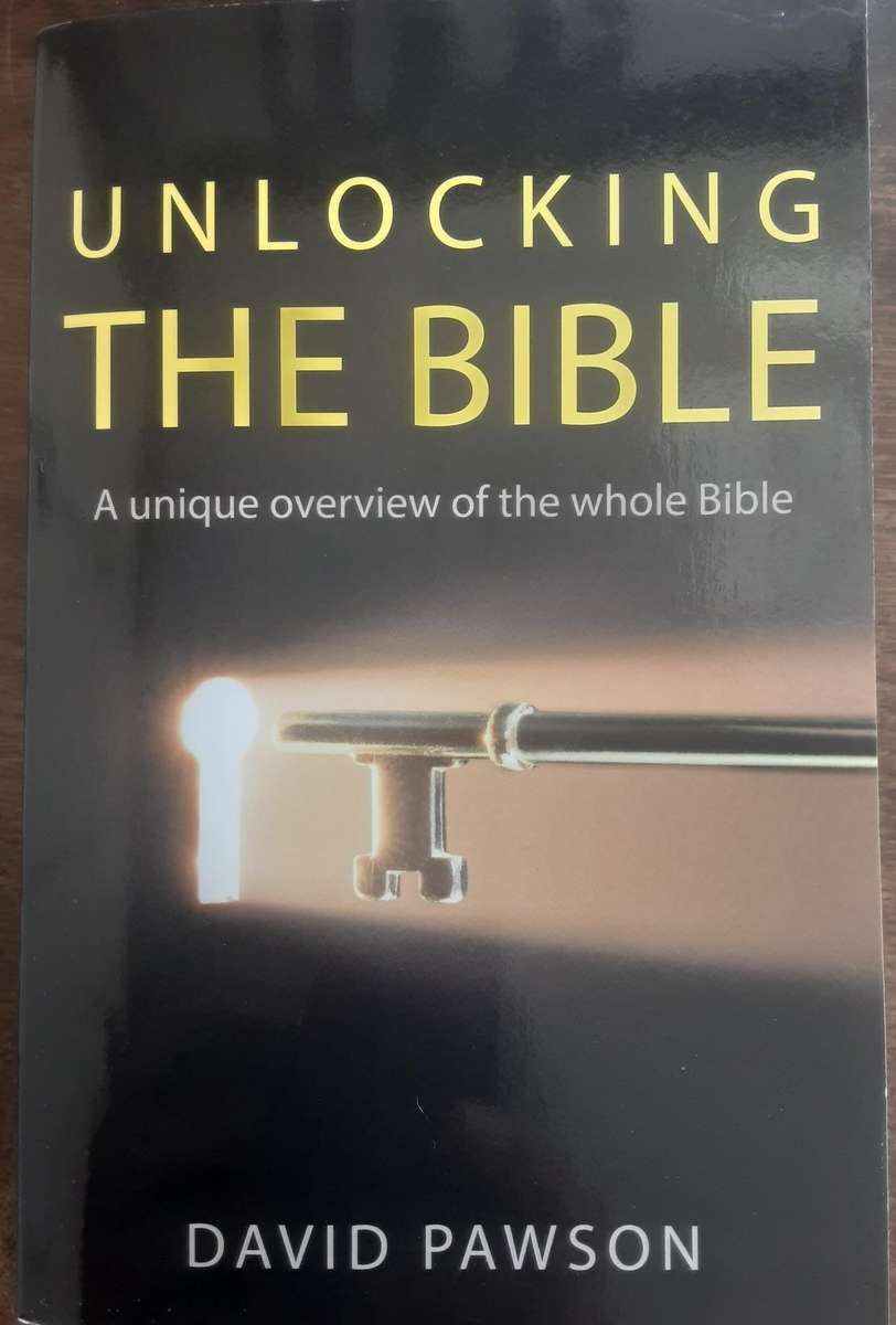 Unlocking The Bible, A Unique Overview of the Whole Bible by David Pawson