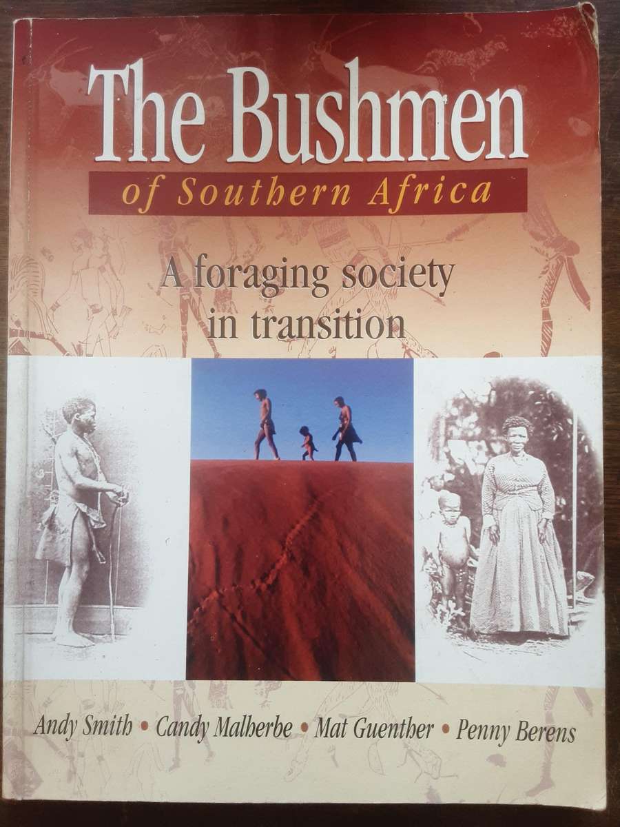 The Bushmen of Southern Africa A Foraging Society in Transition  by Smith, Malherbe, Guenther & Bere