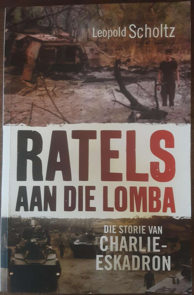 Ratels Aan Die Lomba, Die Storie Van Charlie Eskadron by Leopold Scholtz