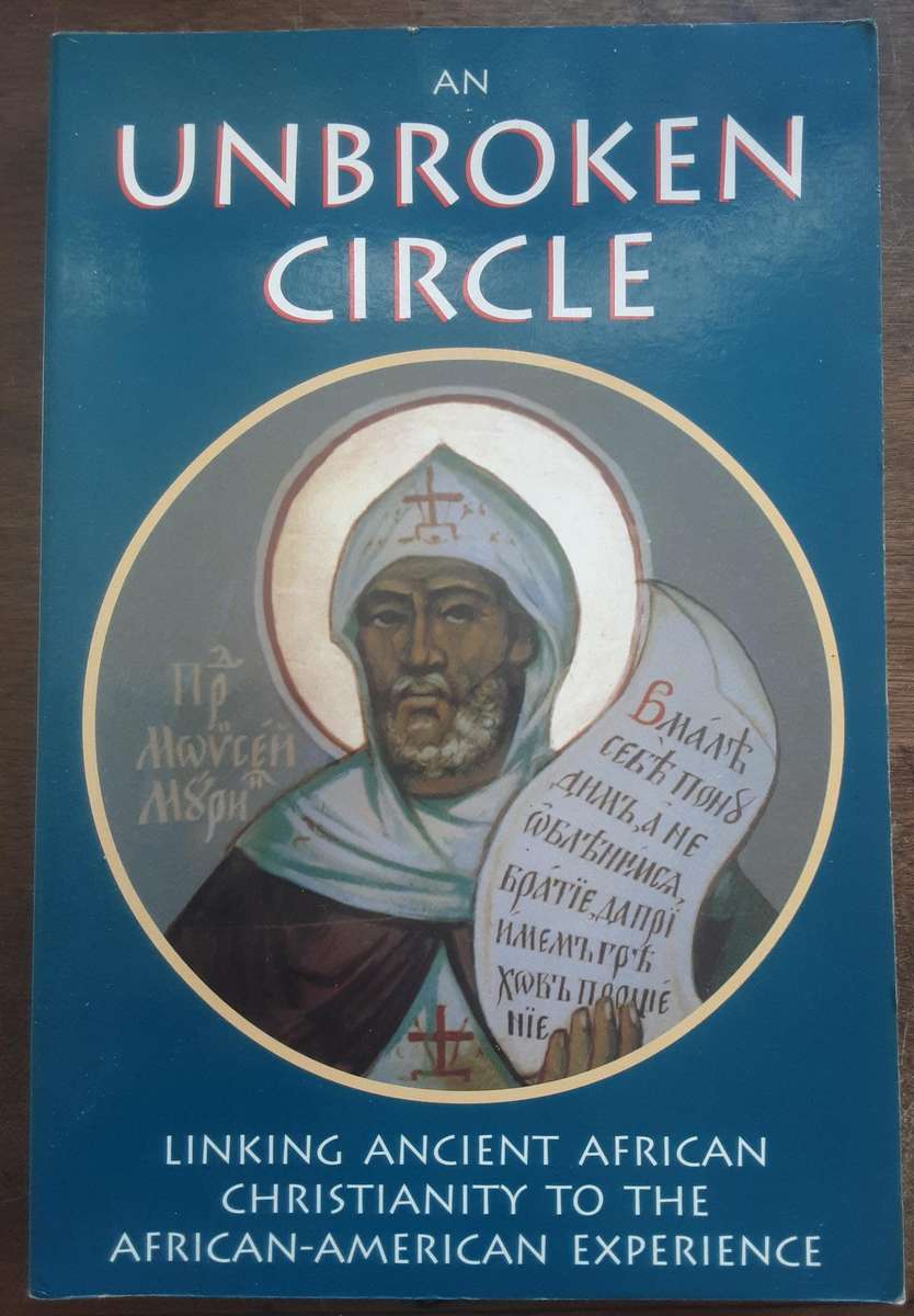 An Unbroken Circle, Linking Ancient African Christianity to the African American Experience