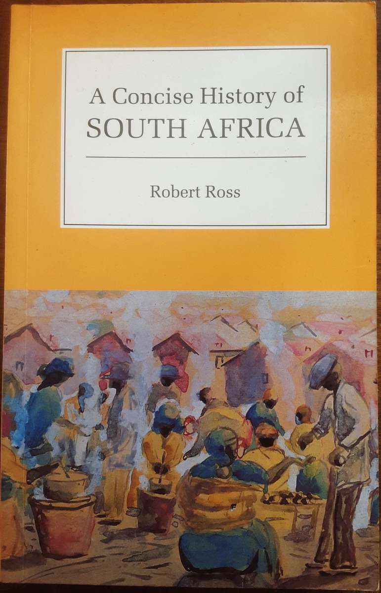 A Concise History of South Africa by Robert Ross