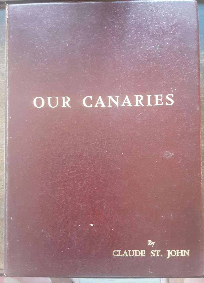 Our Canaries by Claude St John 32 Coloured Plates by H Norman ***Extremely Scarce First Edition***