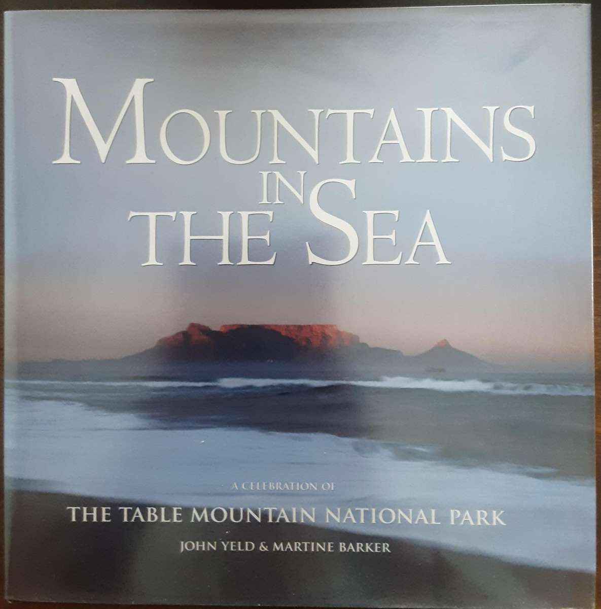 Mountains in the Sea A Celebration of The Table Mountain National Park by Yeld & Barker **Signed **