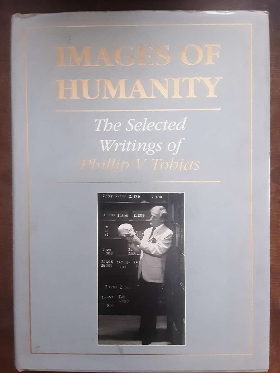 Images of Humanity The Selected Writings of Phillip V Tobias