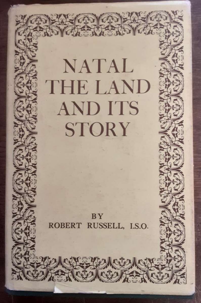 Natal The Land and Its Story  by Robert Russell **Limited edition nbr 784/1000***