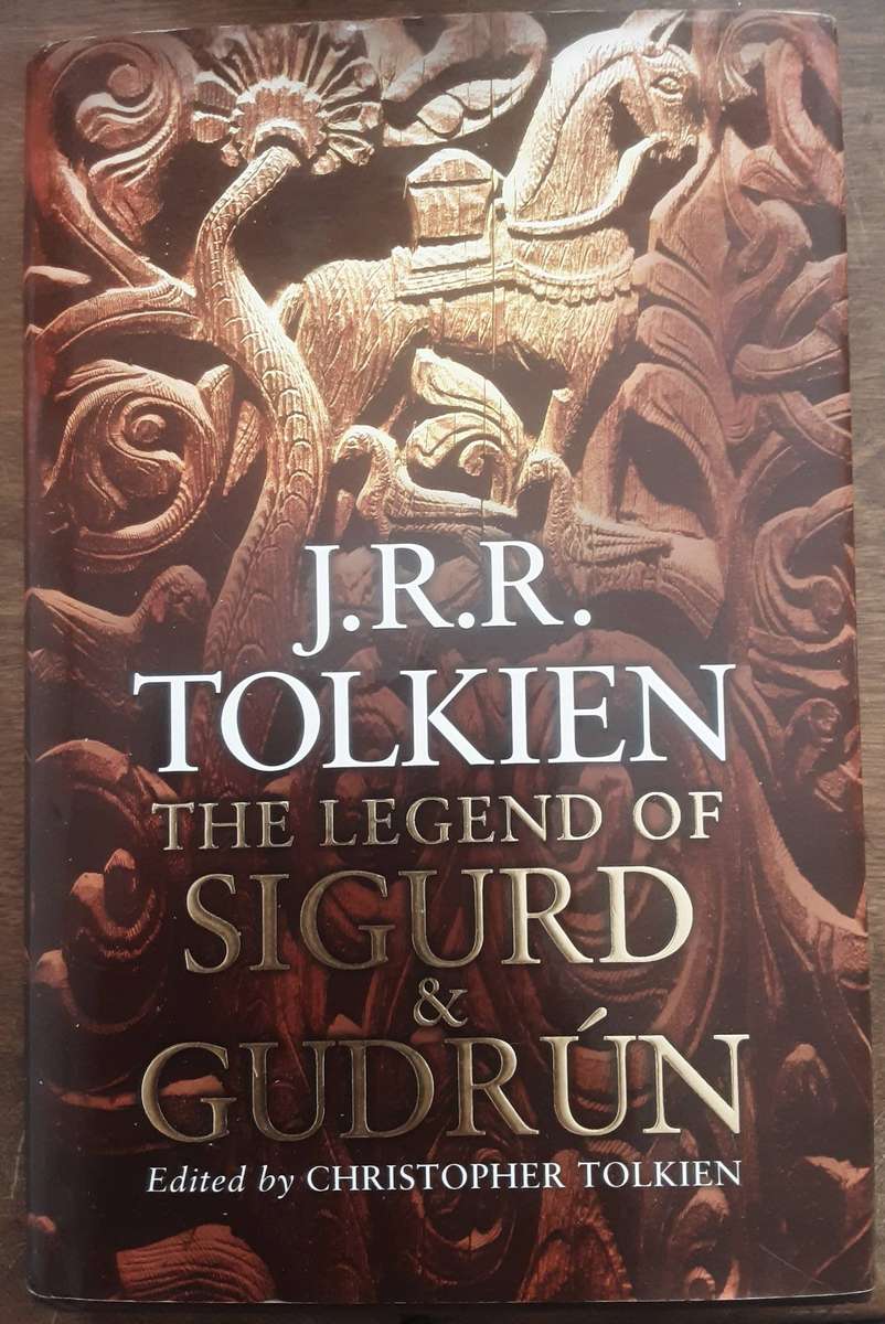 The Legend of Sigurd & Gudrun by J R R Tolkien edited by Christopher Tolkien