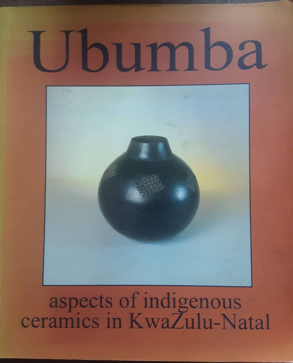 Ubumba Aspects of Indigenous Ceramics in KwaZulu-Natal