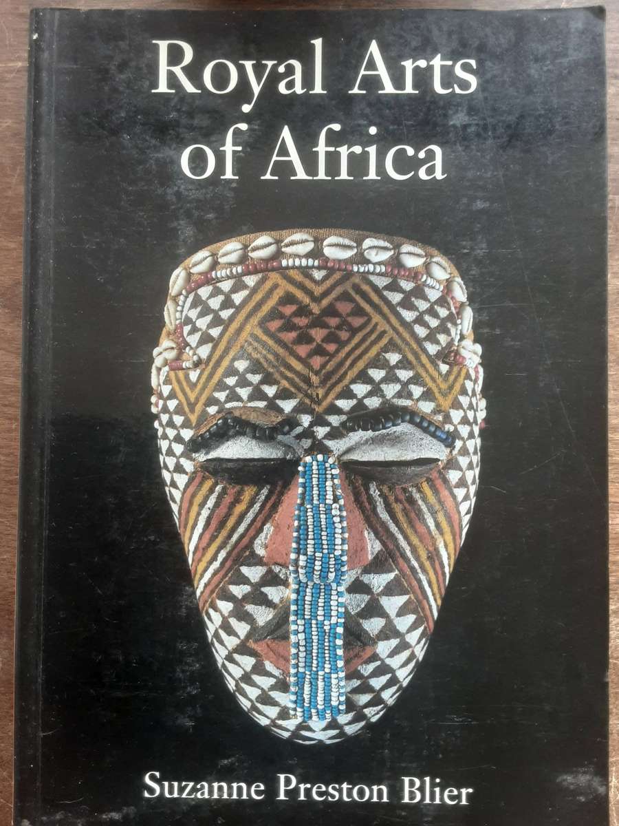 Royal Arts of Africa by Suzanne Preston Blier
