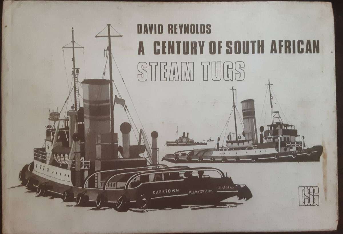 A Century of South African Steam Tugs by David Reynolds ***Signed Copy ***