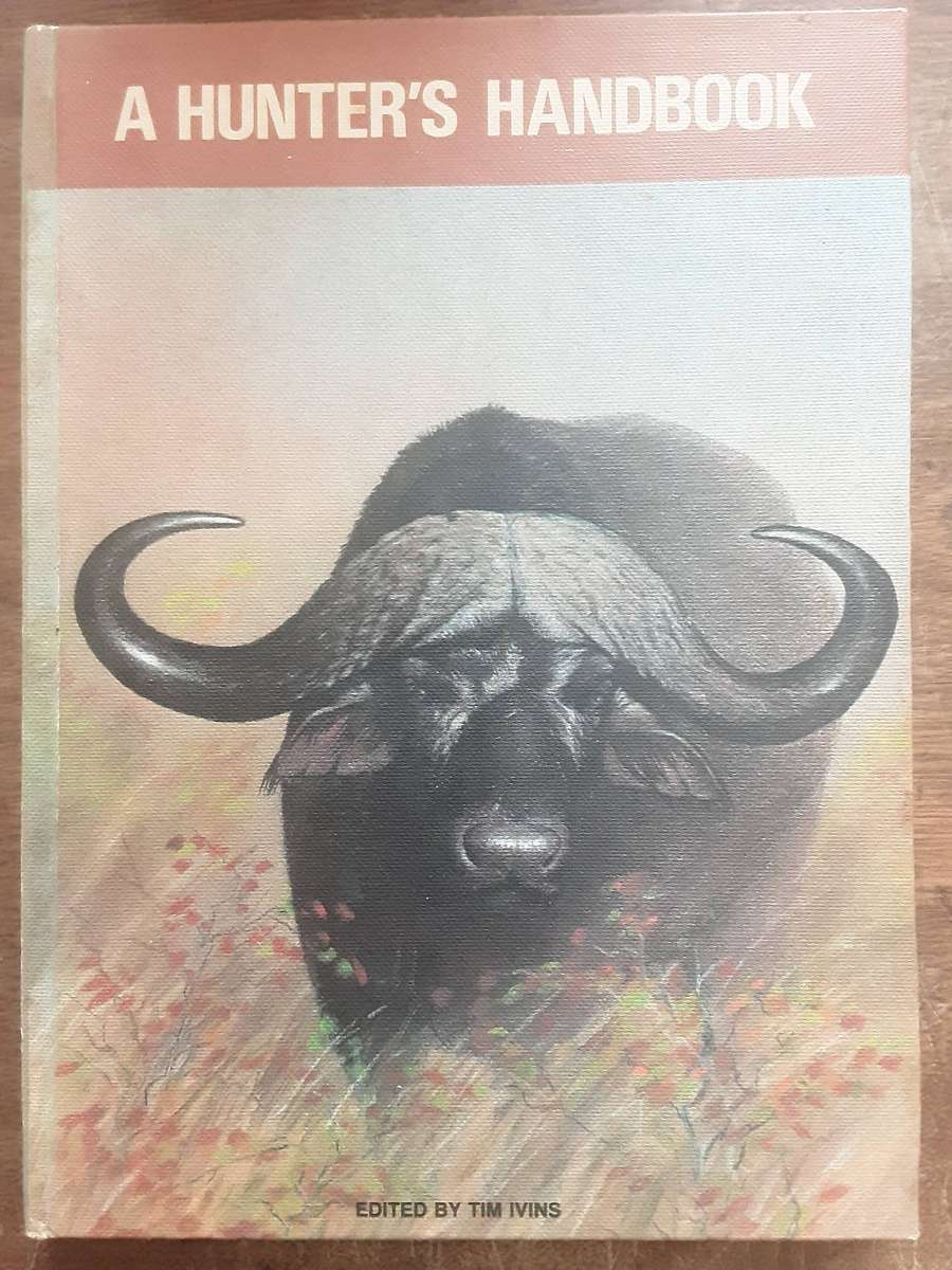 A Hunter's Handbook compiled by The Natal Hunters & Game Conservation Assoc edited by Tim Ivins
