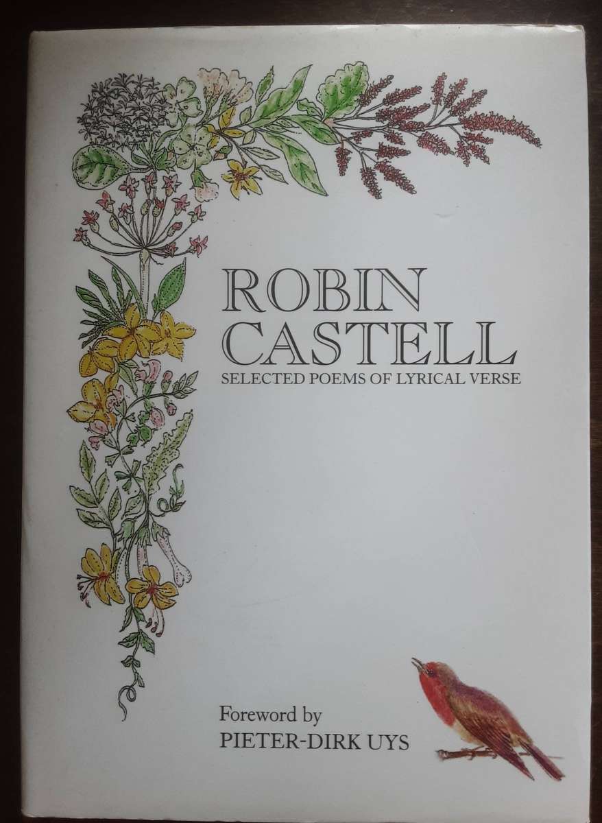 Robin Castell Selected Poems of Lyrical Verse foreward by Pieter Dirk Uys **Signed by Castell**