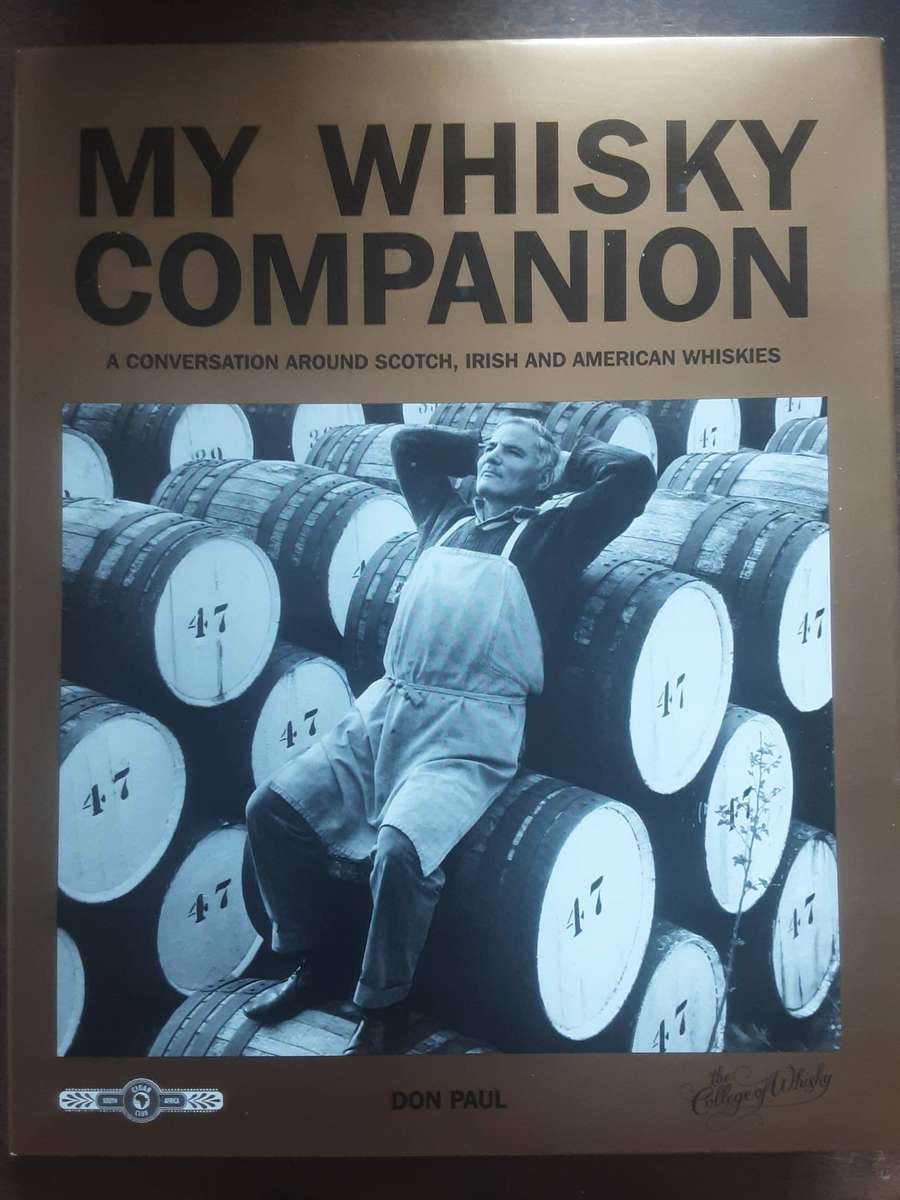 My Whisky Companion A Conversation Around Scotch, Irish & American Whiskies by Don Paul