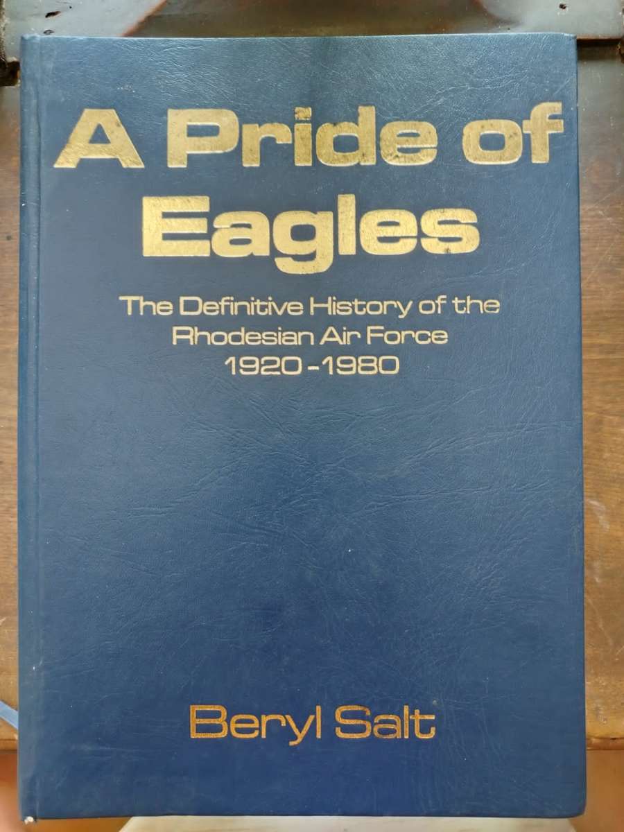A Pride of Eagles The Definitive History of the Rhodesian Air Force 1920 1980 by Beryl Salt 36/100