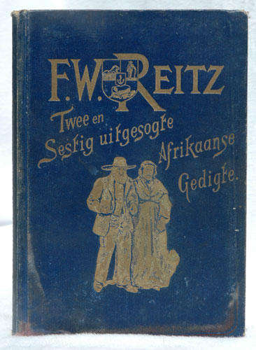 F.W. Reitz - Twee en Sestig uitgesoekte Afrikaanse Gedigte