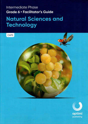 Natural Sciences and Technology - Grade 6 : Facilitator's Guide