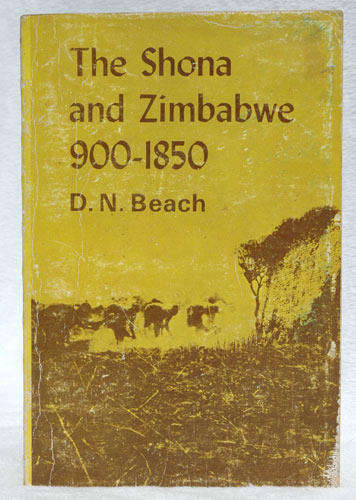 The Shona and Zimbabwe 900-1850 -- D.N. Beach