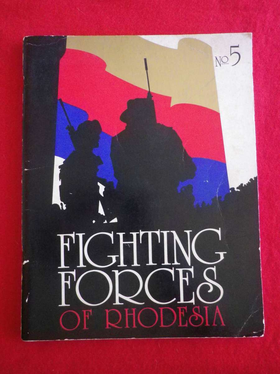 "FIGHTING FORCES OF RHODESIA - NO 5 "        80Pgs SOFT COVER  - INSCRIBED    (280)