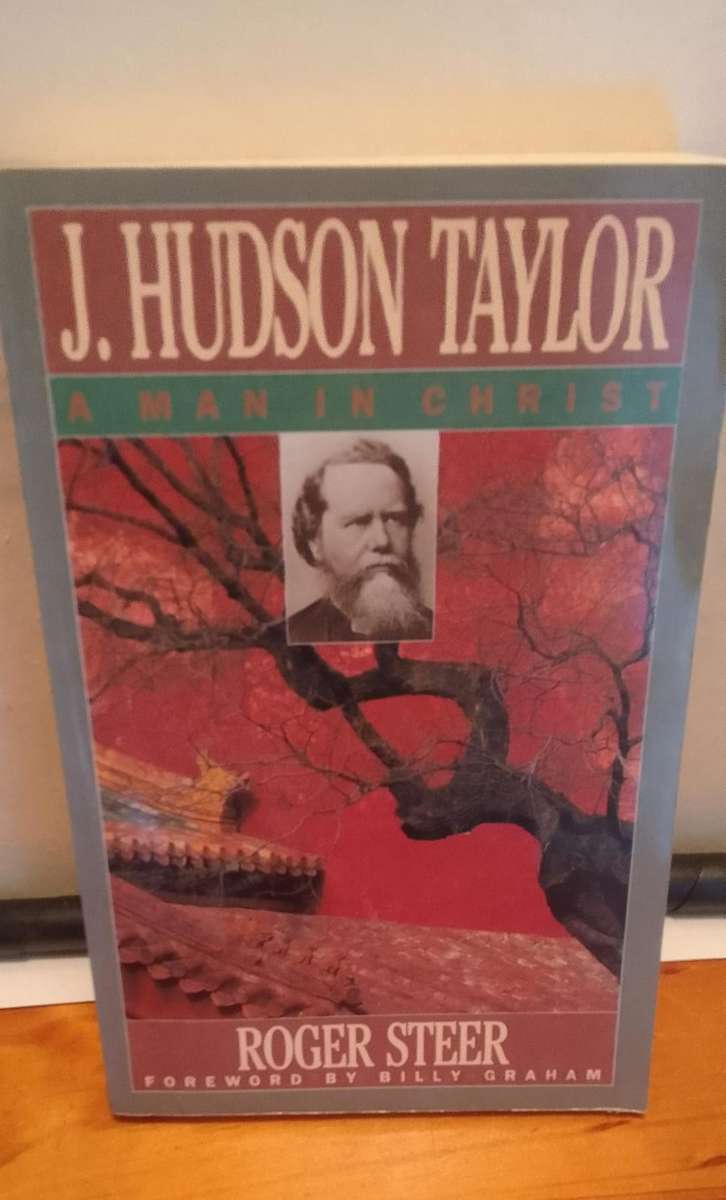 Book: Hudson Taylor - A man in Christ by Roger Steer