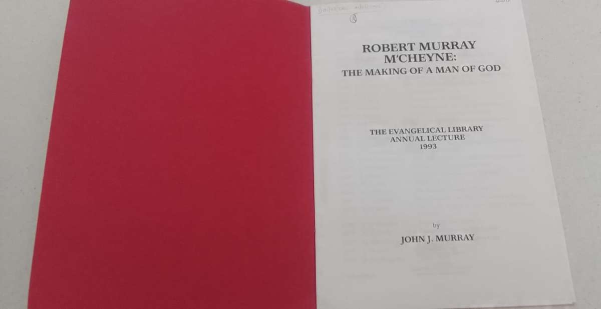 Robert Murray Mcheyne: The making of a man of God (booklet)