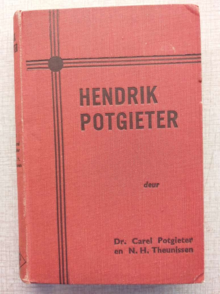 Kommandant Generaal Hendrik Potgieter (Dr C Potgieter en NH Theunissen) (Voortrekker)